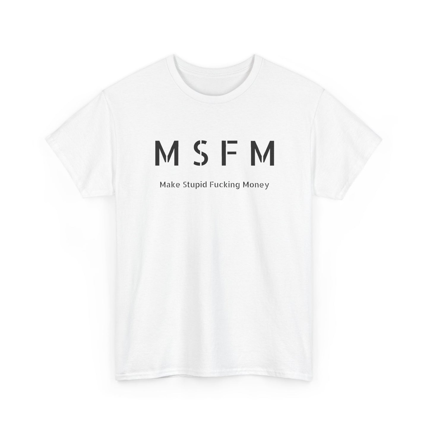 Make Stupid Fucking Money Lightwash T-Shirt