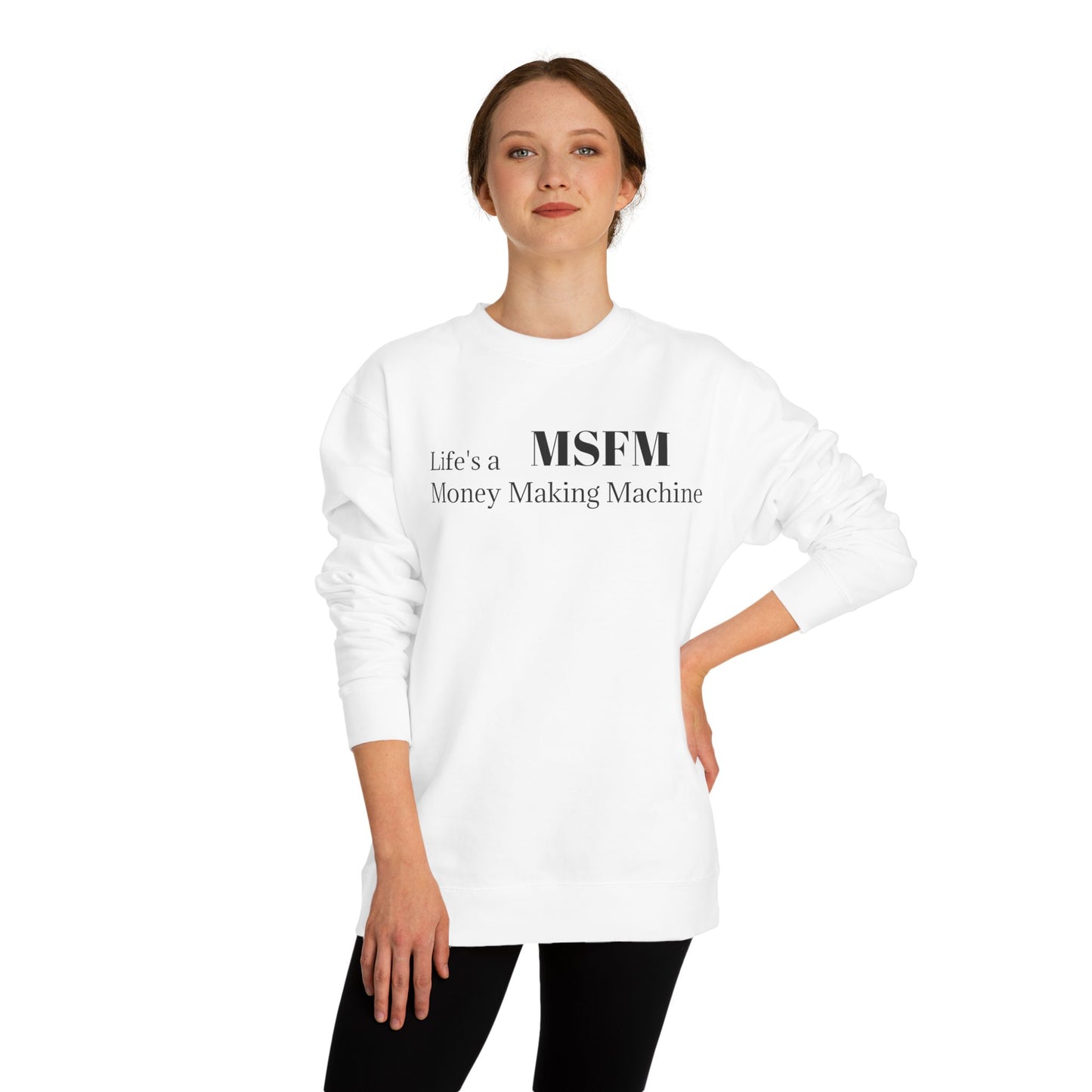 Life's a Money Making Machine Crew Neck Sweatshirt