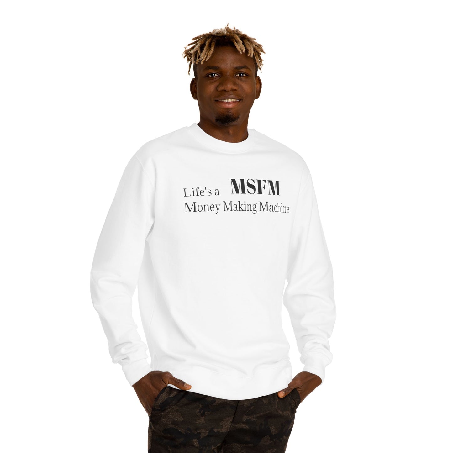 Life's a Money Making Machine Crew Neck Sweatshirt