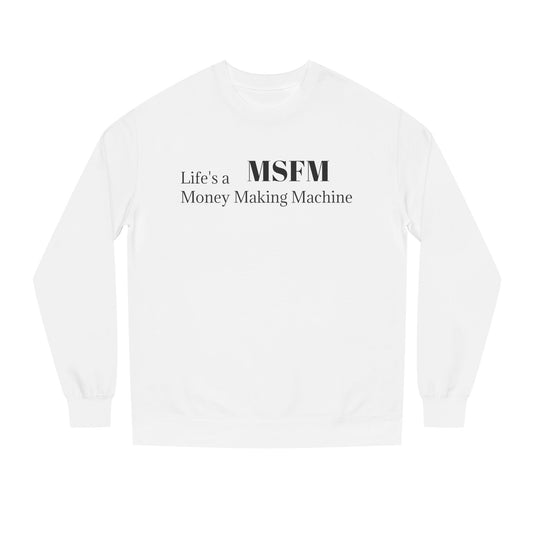 Life's a Money Making Machine Crew Neck Sweatshirt