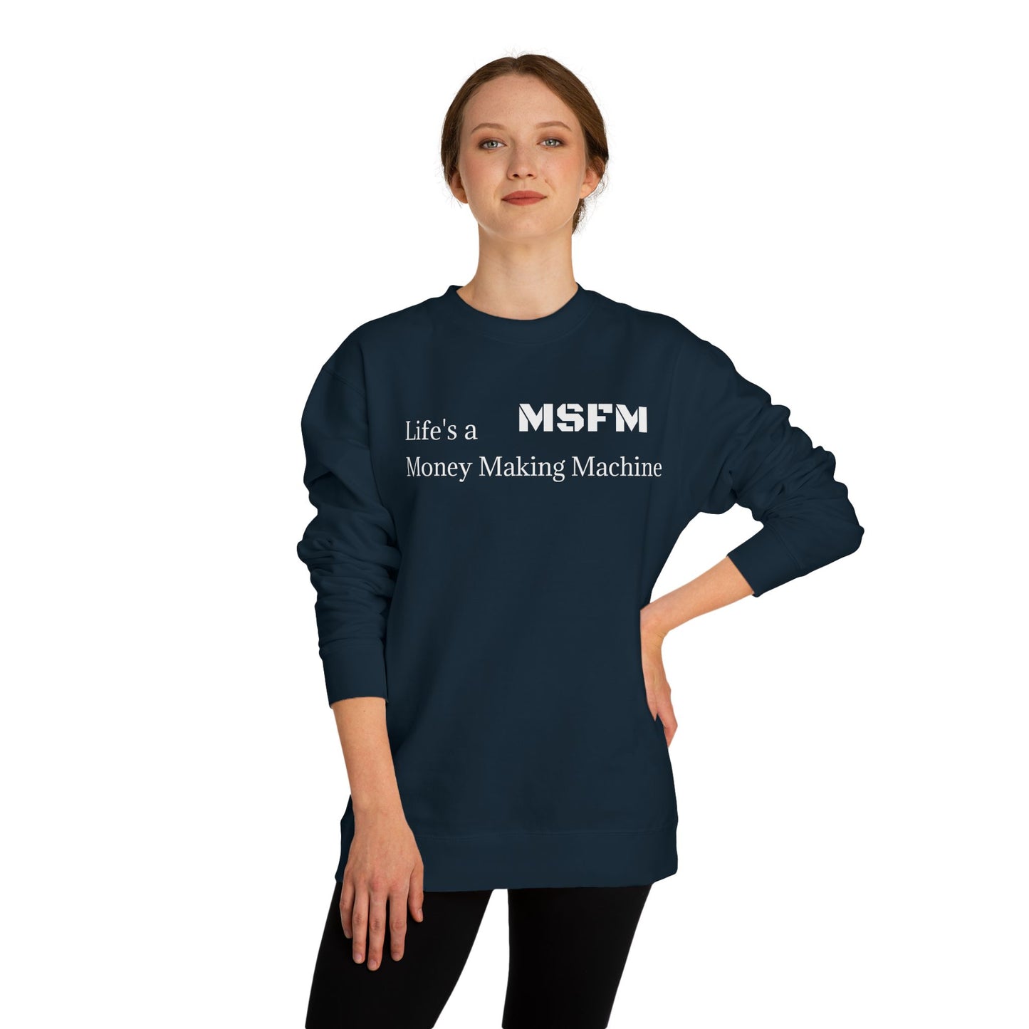 Life's a Money Making Machine Crew Neck Sweatshirt